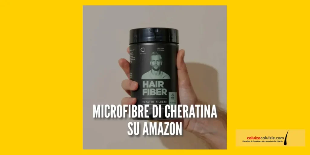 Quali fibre di cheratina comprare su amazon