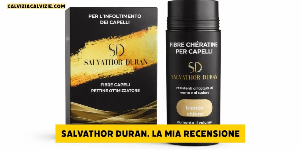 Salvathor Duran pareri e opinioni fibre cheratina