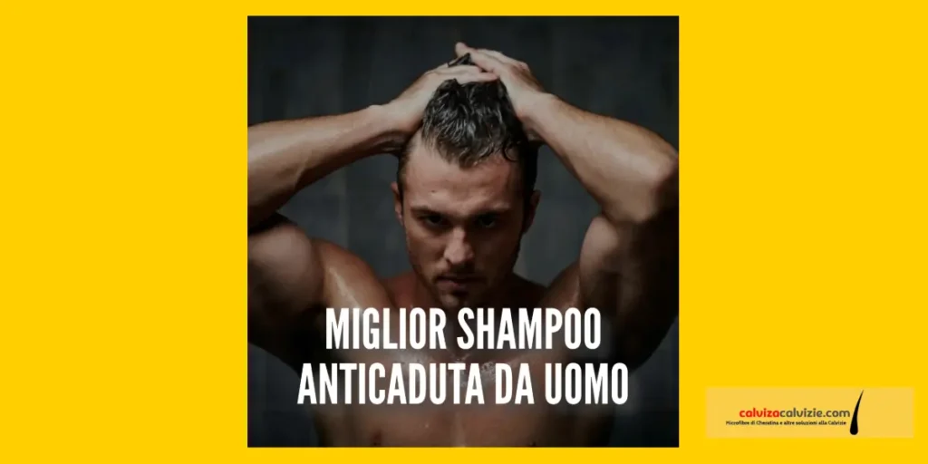 Shampoo Anticaduta Uomo il migliore