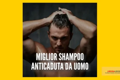 Shampoo Anticaduta Uomo il migliore