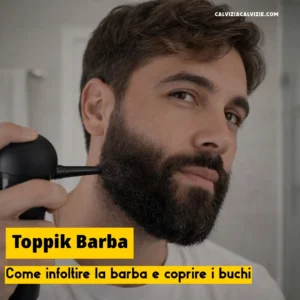 Come infoltire la barba con toppik